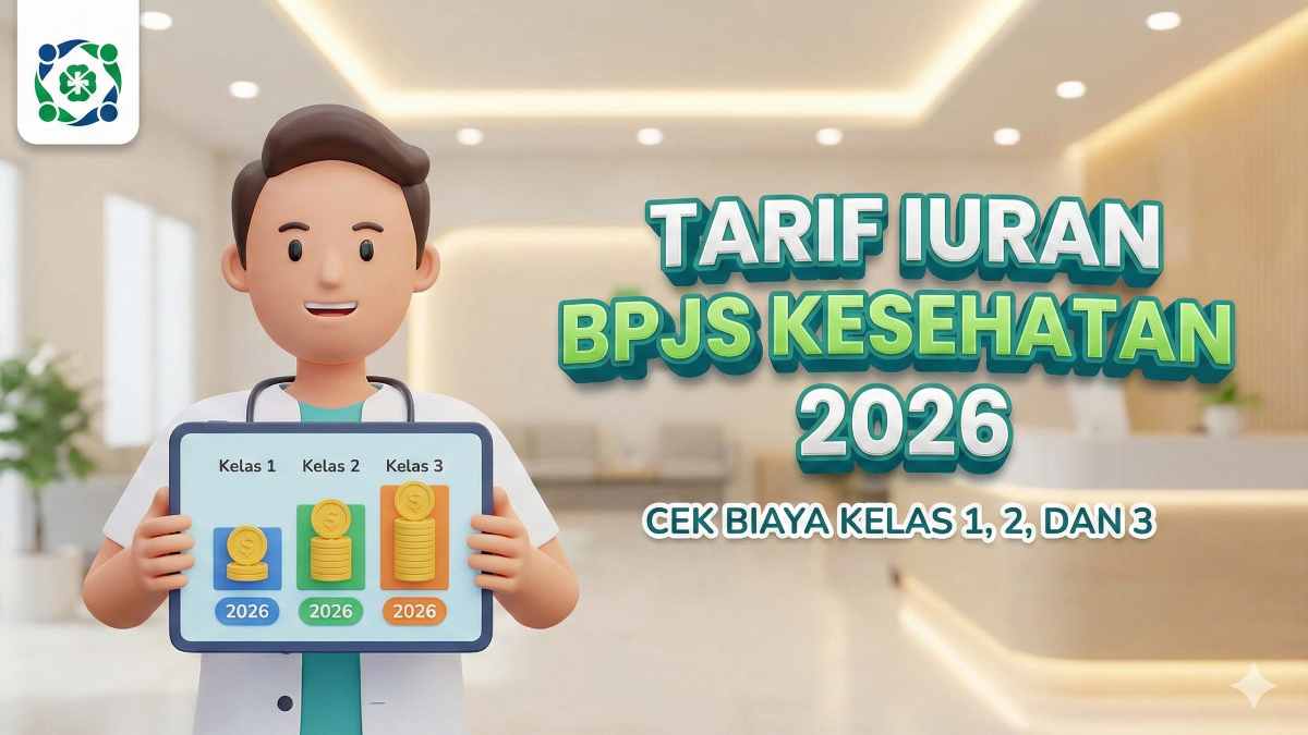 Tarif Iuran BPJS Kesehatan 2026, Cek Biaya Kelas 1, 2, dan 3